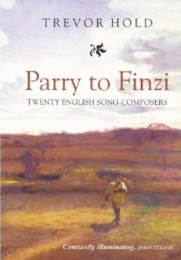 Parry to Finzi: Twenty English Song-Composers by Trevor Hold book cover